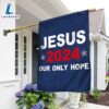 Jesus 2024 Our Only Hope Flag - Christian Flag