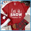 Let It Snow Somewhere Else T-Shirt