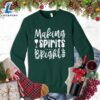 Making Spirits Bright Sweatshirt - Gift Christmas Sweatshirt 3 Making Spirits Bright Sweatshirt