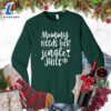 Mommy Needs Her Jingle Juice Sweatshirt