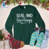 Seas And Greetings Sweatshirt - Gift Christmas Sweatshirt 3 Seas And Greetings Sweatshirt