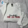Merry Christmas Somebody's Fine Ass Mama Embroidered Sweatshirt Gift Christmas 3 Somebody's Fine Ass Mama Embroidered Sweatshirt Gift Christmas