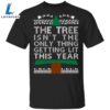 The Tree Isn’t The Only Thing Getting Lit This Year Shirt