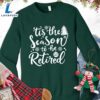 Tis The Season To Be Retired Version 2 Sweatshirt - Gift Christmas Sweatshirt 2 Tis The Season To Be Retired Version 2 Sweatshirt