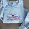 Merry Christmas Treat People With Kindness Embroidered Sweatshirts Crewneck Gift Christmas 3 Treat People With Kindness Embroidered Sweatshirts Crewneck Gift Christmas