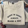 When In Doubt Always Blame A Man Women's Embroidered Sweatshirts Gift Christmas