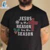Christmas Faith Shirt Jesus Is The Reason For The Season - Christ Shirt 2 Christmas Faith Shirt Jesus Is The Reason For The Season