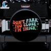Don't Park Too Close Car Spare Tire Covers Gift For Campers 3 Don't Park Too Close Car Spare Tire Covers Gift For Campers