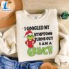 I Googled My Symptoms Turn Out I am A Grinch ShirtFunny Christmas Shirt 3 I Googled My Symptoms Turn Out I am A Grinch ShirtFunny Christmas Shirt