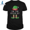 Im The Rescue Elf Shirt 2 Im The Rescue Elf Shirt