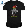 Im The Stubborn Elf Christmas Family Costume Shirt