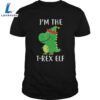 Im The T Rex Elf Matching Family Group Christmas Cute Shirt 3 Im The T Rex Elf Matching Family Group Christmas Cute Shirt