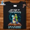 Jesus Christ And The Virgin Mary - The Magic Of Christmas Is Not In The Presents But In His Presence - Christ Shirt 2 Jesus Christ And The Virgin Mary - The Magic Of Christmas Is Not In The Presents But In His Presence