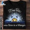 True Love Was Born In A Manger - Christmas Day Ugly Sweater, Jesus Date Of Birth