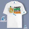 Forget Luck Give Me Beer St Patrick Shirt Men Women 2025