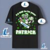 Jason Michael Myers Freddy Would Kill To Be Your Patrick Day Shirt 2025