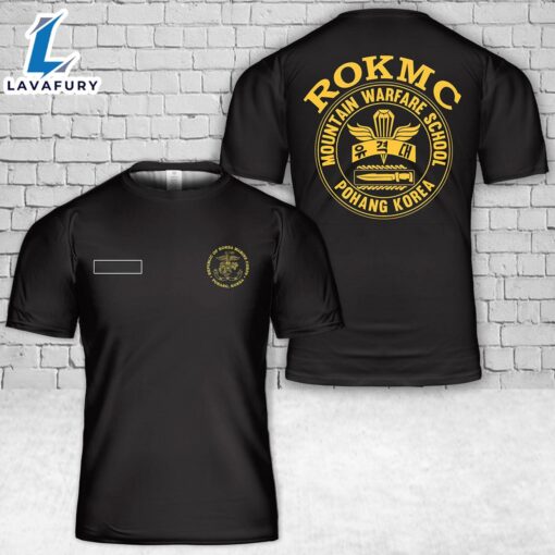 Custom Name US Marine Corps Rebuplic of Korea Marine Corps Mountain Warfare School Pohang, Korea T-Shirt 3D 4th Of July Shirt