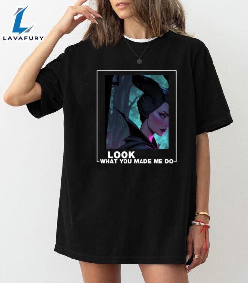 Look What You Made Me Do Villains Maleficent Shirt For Fans