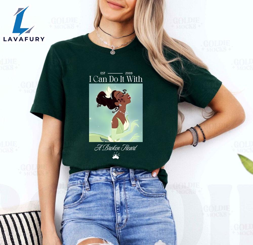 Tiana I Can Do It With A Broken Heart Taylor Swift T Shirt For Fans Tiana I Can Do It With A Broken Heart Taylor Swift T Shirt For Fans