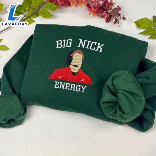 Big Nick Energy – Nick Saban Alabama Football Embroidered Sweatshirt  For Man And Women
