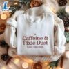 Caffeine And Pixie Dust Embroidered Sweatshirt, Disney Coffee Shirt