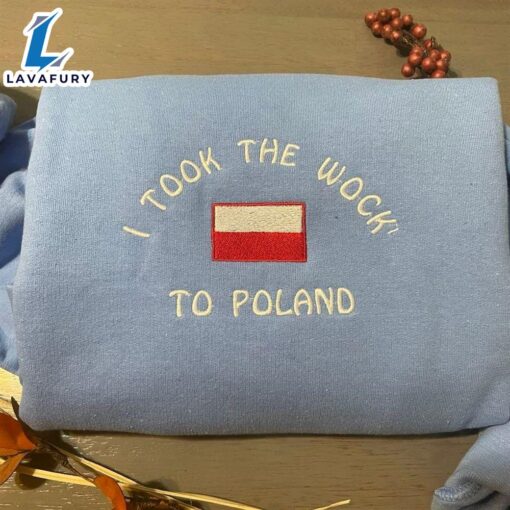 I Took The Woke  To Poland Embroidered Sweatshirt For Man And Women