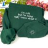 I'm Cold But I'm Being Really Brave About It Embroidered Sweatshirt For Man And Women 2 I'm Cold But I'm Being Really Brave About It Embroidered Sweatshirt