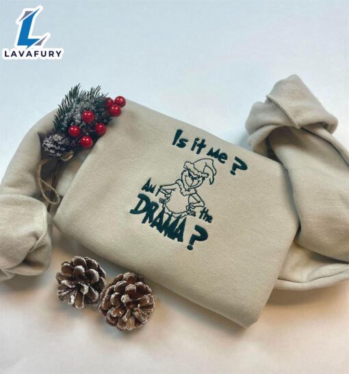 Is It Me Am I The Drama Funny Grinch Embroidered Sweatshirt Inspired Crewneck Sweatshirt  For Man And Women