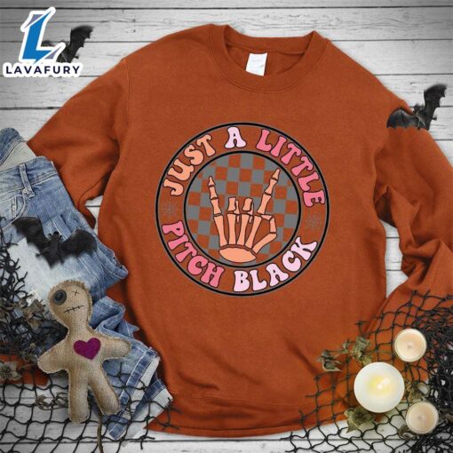 Just A Little Pitch Black Colored Edition Sweatshirt Hallothanksmas Shirt