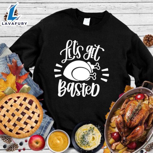 Let’s Get Basted Sweatshirt Hallothanksmas Shirt