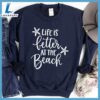 Life Is Better At the Beach Sweatshirt Hallothanksmas Shirt 2 Life Is Better At the Beach Sweatshirt