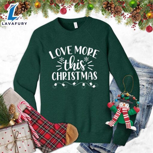Love More This Christmas Sweatshirt Hallothanksmas Shirt