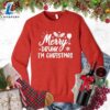 Merry Drunk I'm Christmas Version 2 Sweatshirt Hallothanksmas Shirt 2 Merry Drunk I'm Christmas Version 2 Sweatshirt