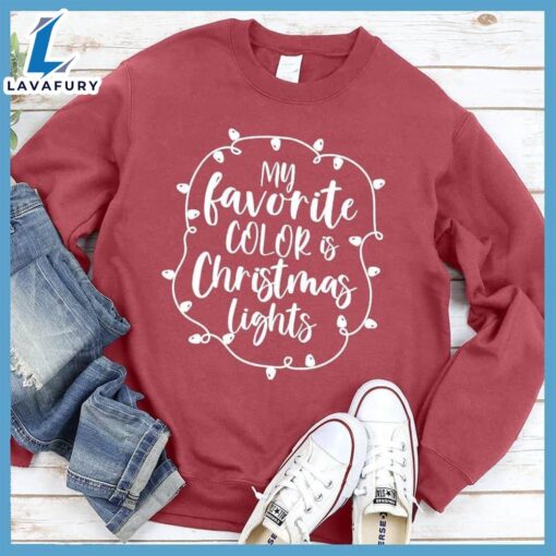 My Favorite Color Is Christmas Lights Sweatshirt Hallothanksmas Shirt