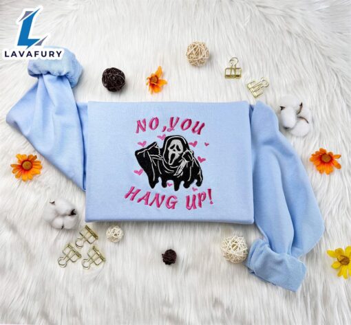 No You Hang Up Embroidered Sweatshirt For Man And Women