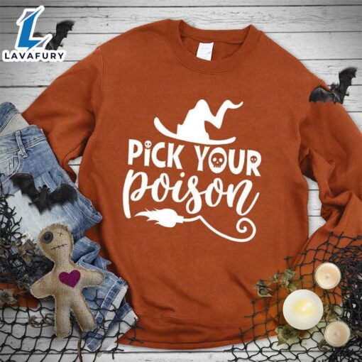 Pick Your Poison Sweatshirt Hallothanksmas Shirt