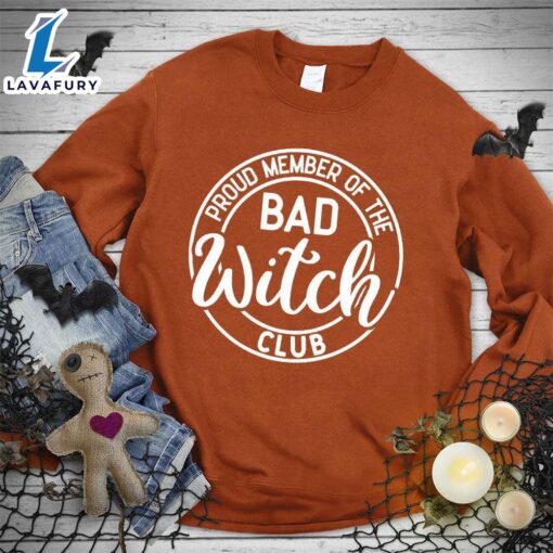 Proud Member Of The Bad Witch Club Sweatshirt Hallothanksmas Shirt