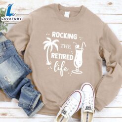 Rocking The Retired Life Sweatshirt…