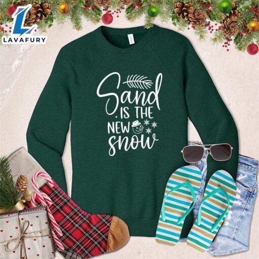 Sand Is The New Snow Sweatshirt Hallothanksmas Shirt