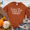 Sisters Trip Cheaper Than Therapy Sweatshirt Hallothanksmas Shirt 3 Sisters Trip Cheaper Than Therapy Sweatshirt