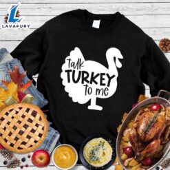 Talk Turkey To Me Sweatshirt…