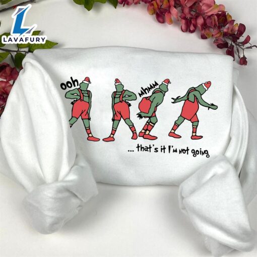 That’s It I’m Not Going Grinch Black Embroidered Sweatshirt  For Man And Women