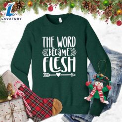 The Word Became Flesh Sweatshirt…