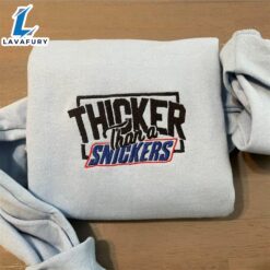 Thicker Than A Snicker Embroidered…