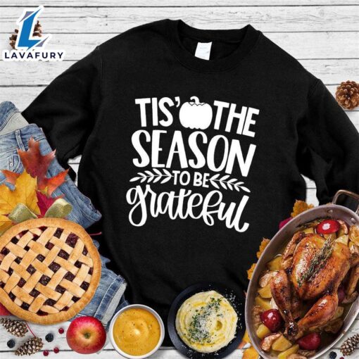 Tis’ The Season To Be Grateful Version 2 Sweatshirt Hallothanksmas Shirt