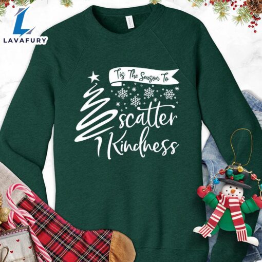 Tis The Season To Scatter Kindness Version 1 Sweatshirt Hallothanksmas Shirt
