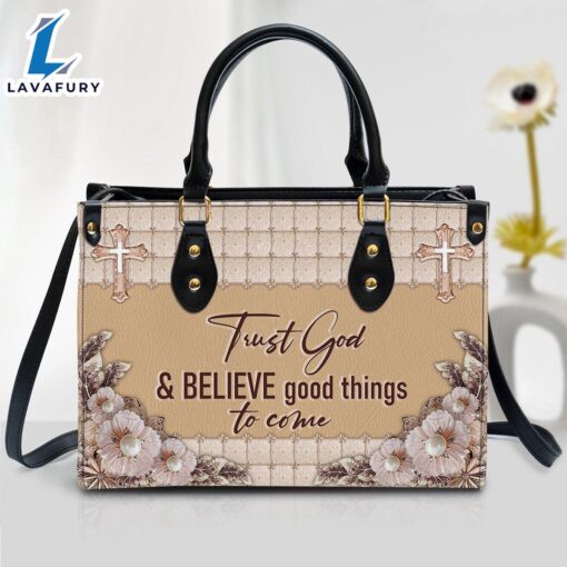 Trust God And Believe Good Things To Come Elegant Christian Leather Handbag Christ Gifts Leather Bags Christian Leather Bag