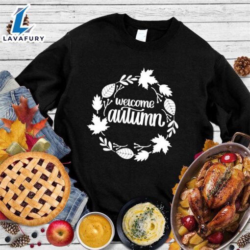 Welcome Autumn Version 2 Sweatshirt Hallothanksmas Shirt