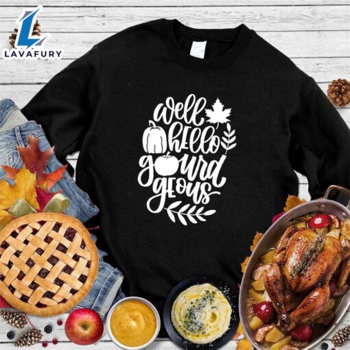 Well Hello Gourdgeous Sweatshirt Hallothanksmas Shirt