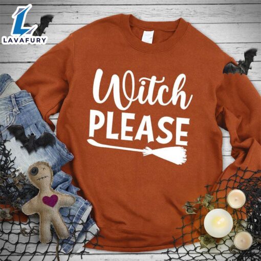 Witch Please Sweatshirt Hallothanksmas Shirt